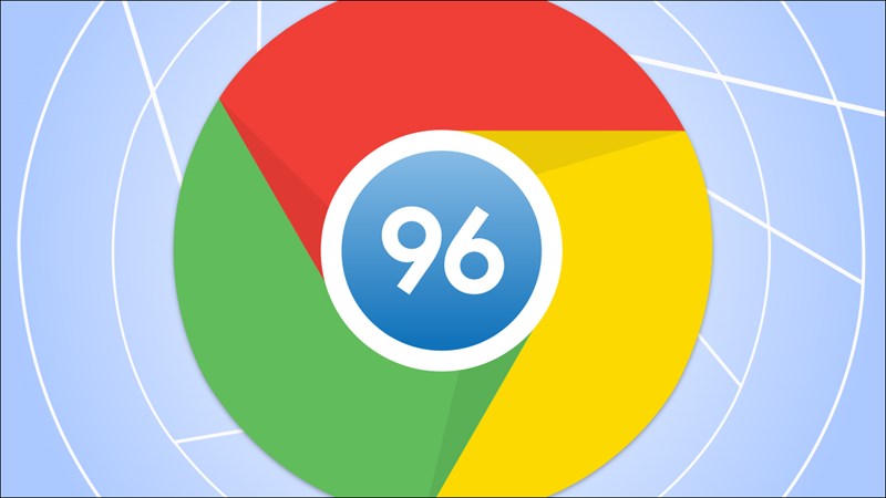 6 t&iacute;nh năng tuyệt vời tr&ecirc;n google chrom 96